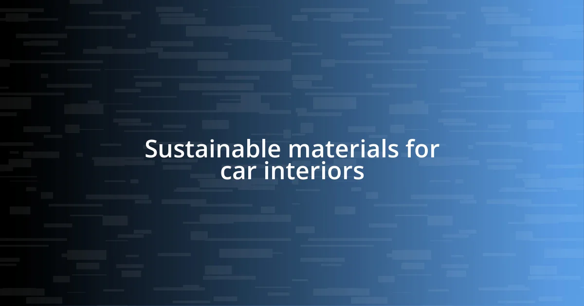 Sustainable materials for car interiors