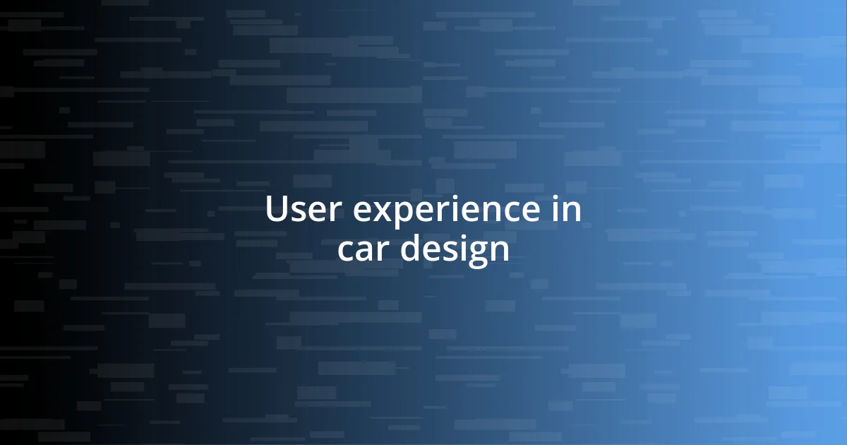 User experience in car design