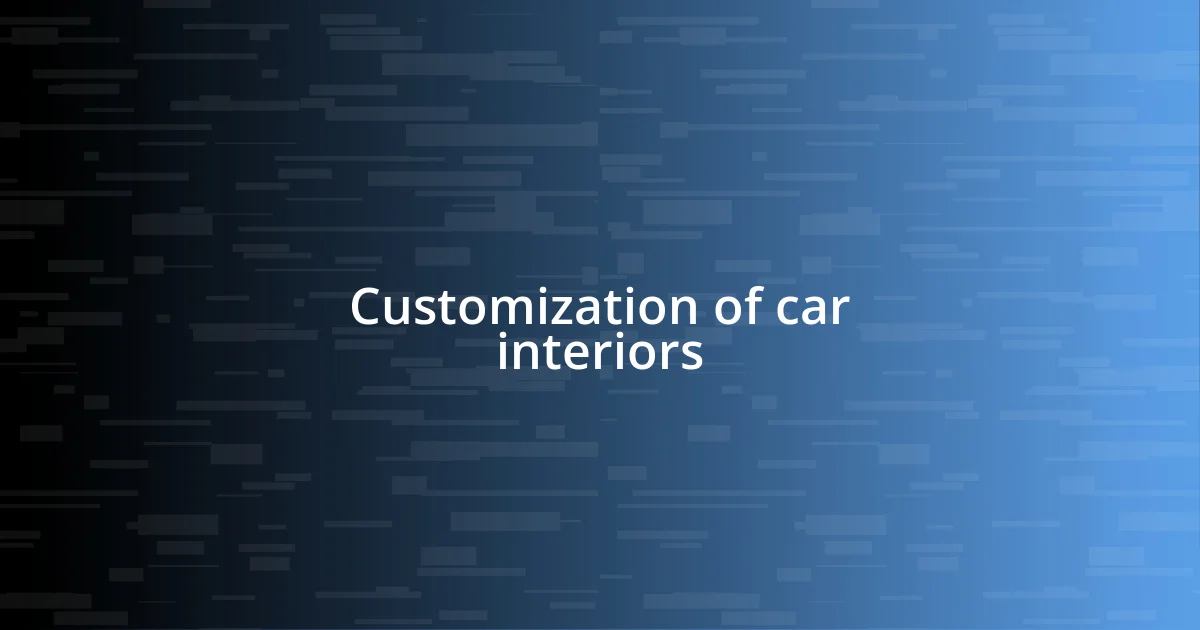 Customization of car interiors