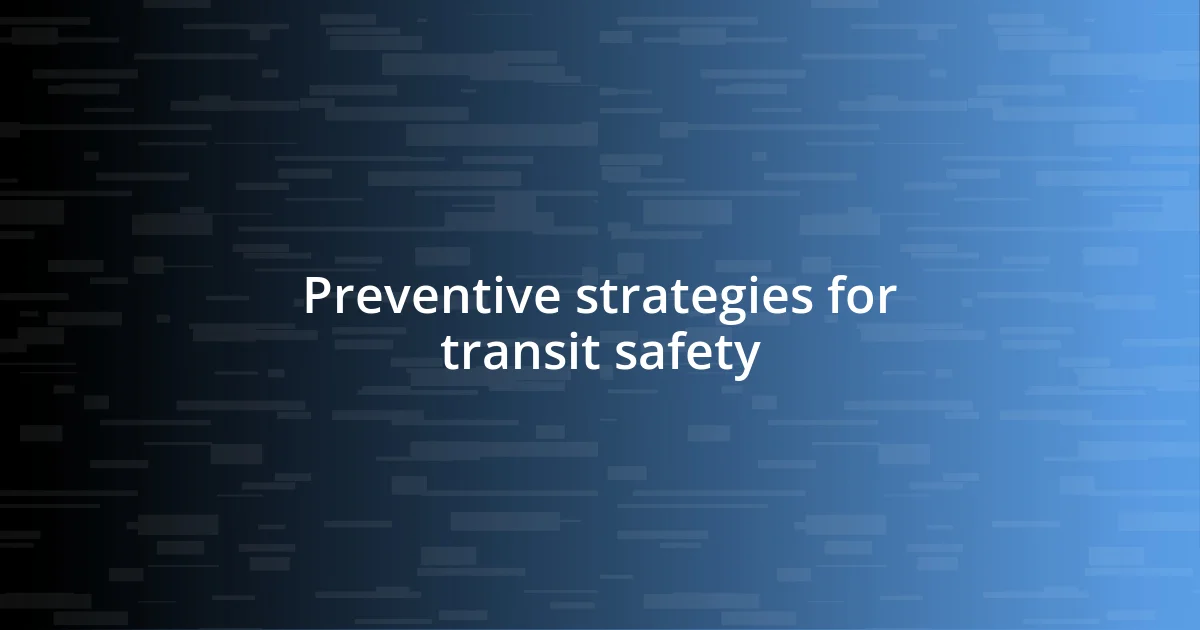 Preventive strategies for transit safety