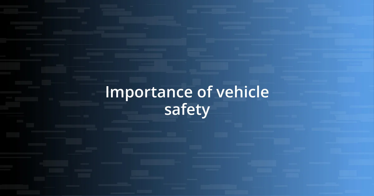 Importance of vehicle safety