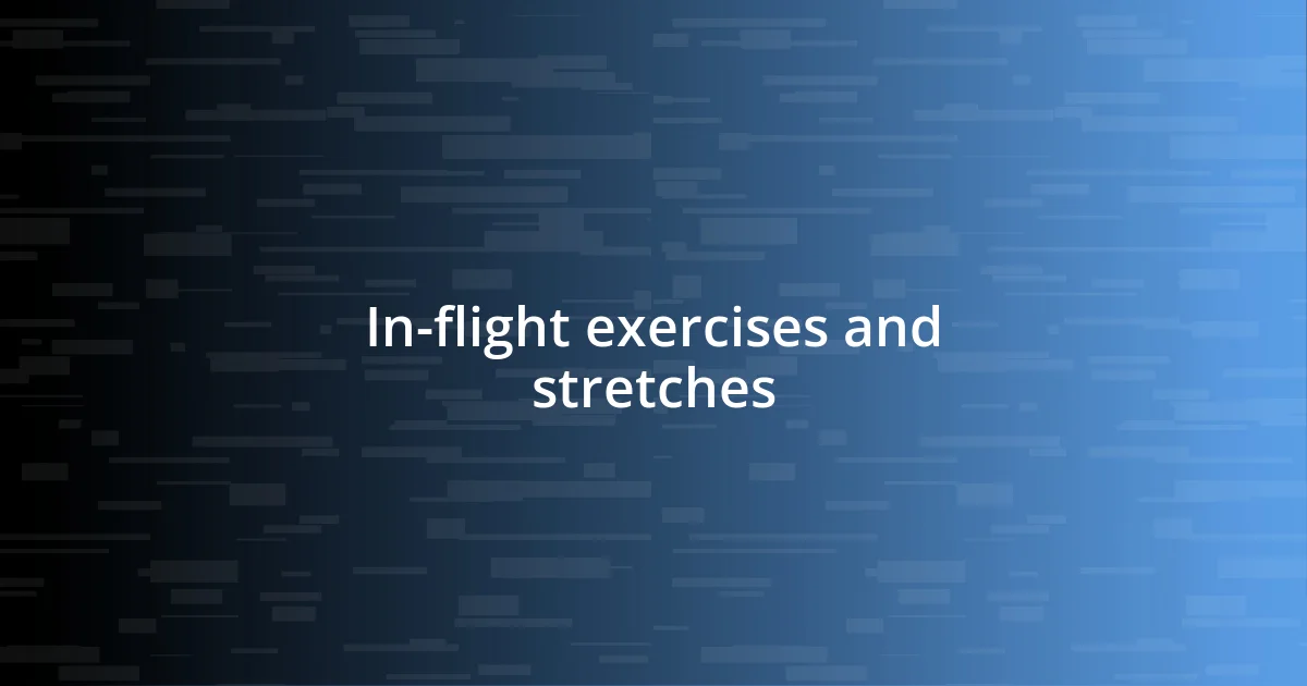 In-flight exercises and stretches