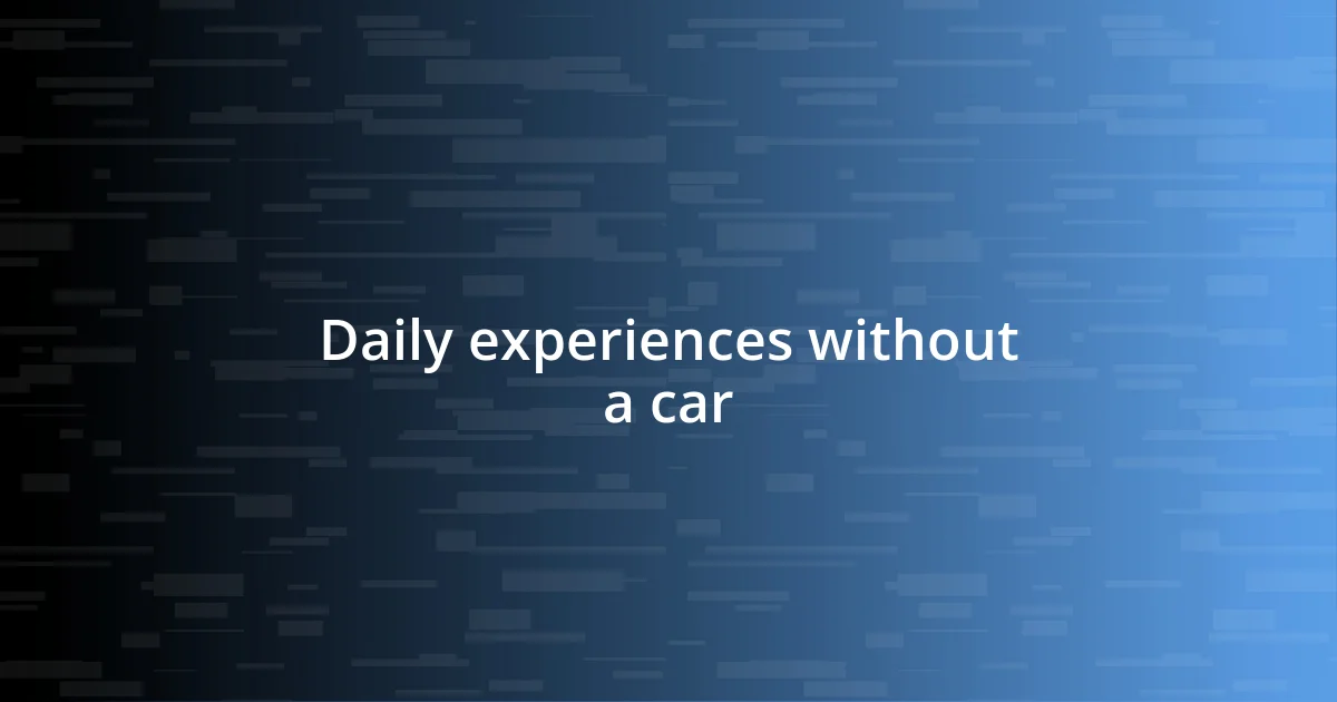 Daily experiences without a car