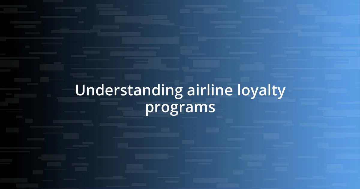 Understanding airline loyalty programs