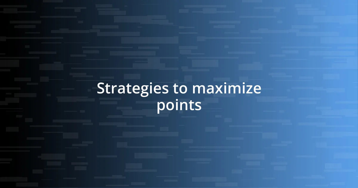 Strategies to maximize points