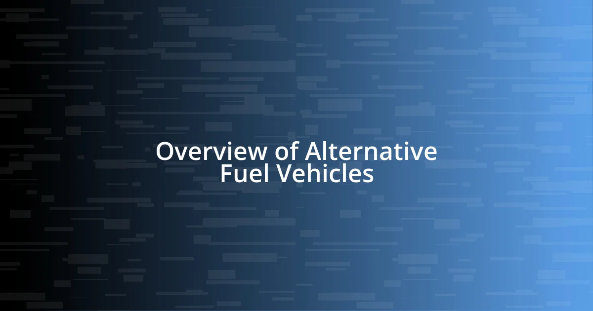 Overview of Alternative Fuel Vehicles