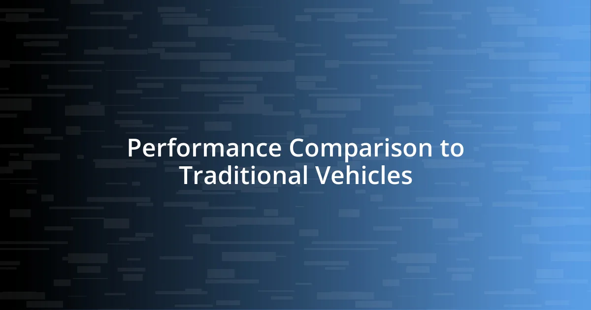 Performance Comparison to Traditional Vehicles