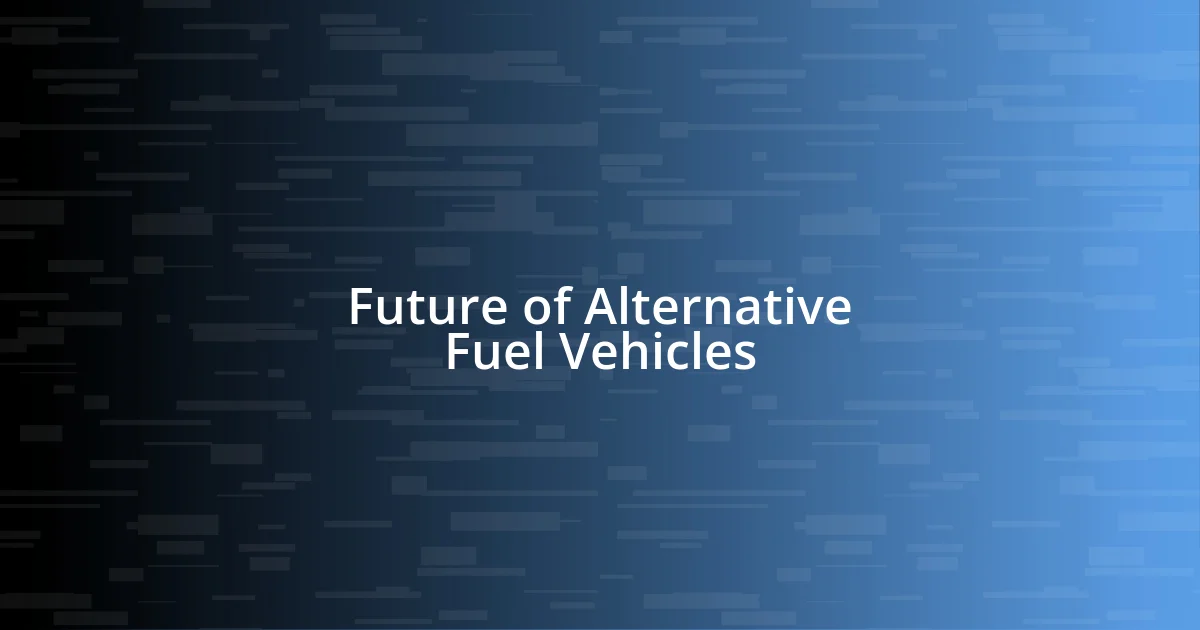 Future of Alternative Fuel Vehicles