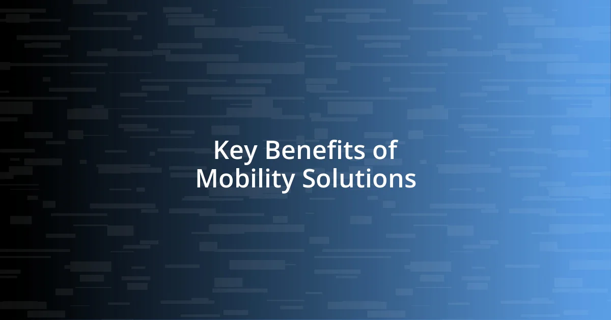 Key Benefits of Mobility Solutions