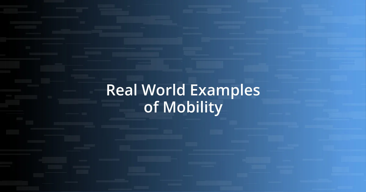 Real World Examples of Mobility