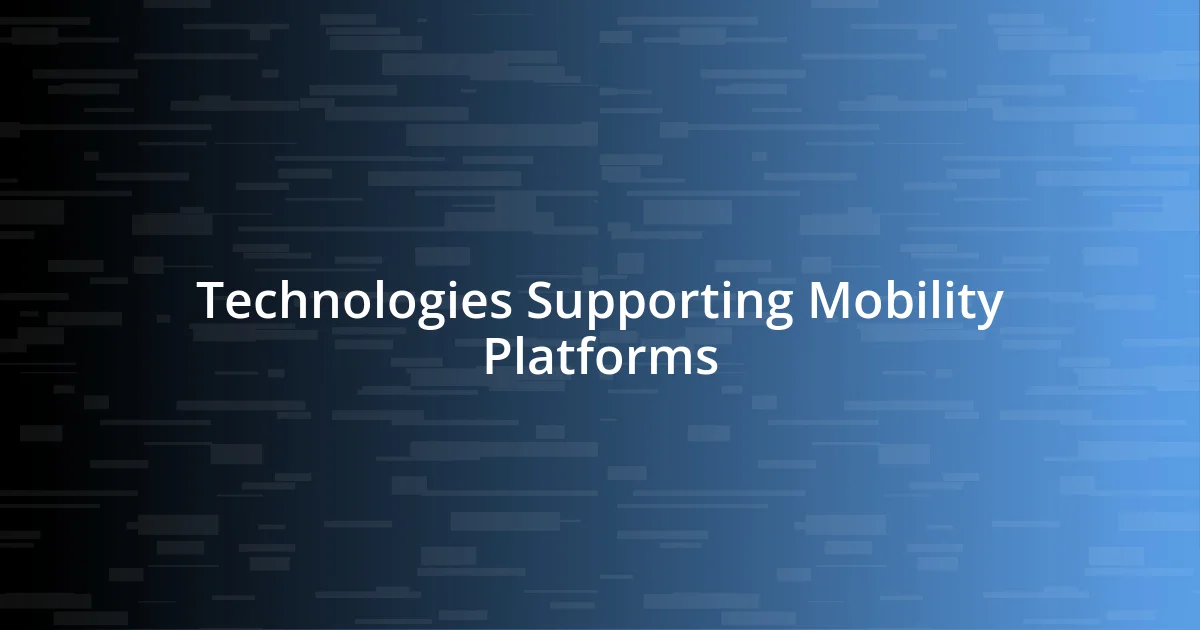 Technologies Supporting Mobility Platforms