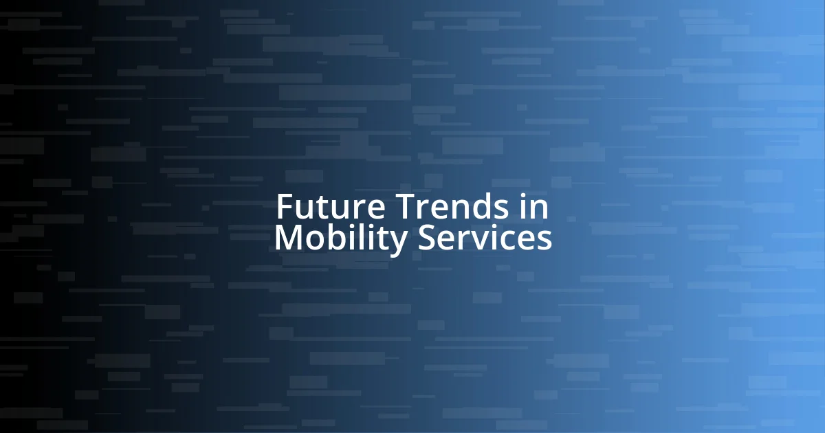 Future Trends in Mobility Services