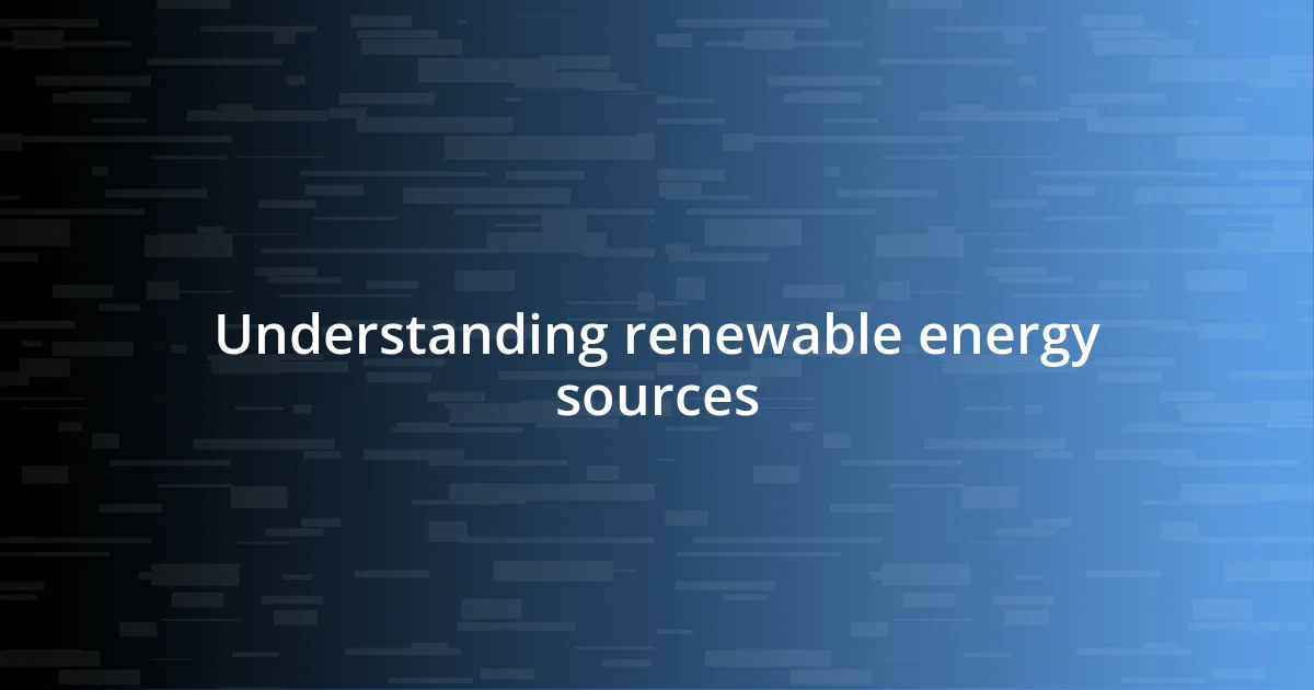 Understanding renewable energy sources