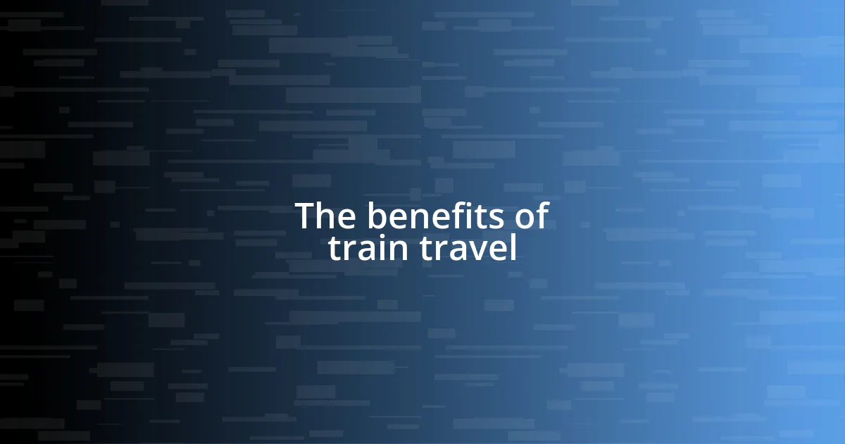 The benefits of train travel