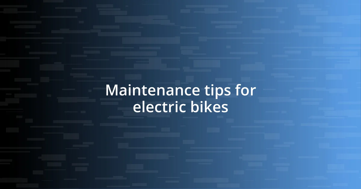 Maintenance tips for electric bikes