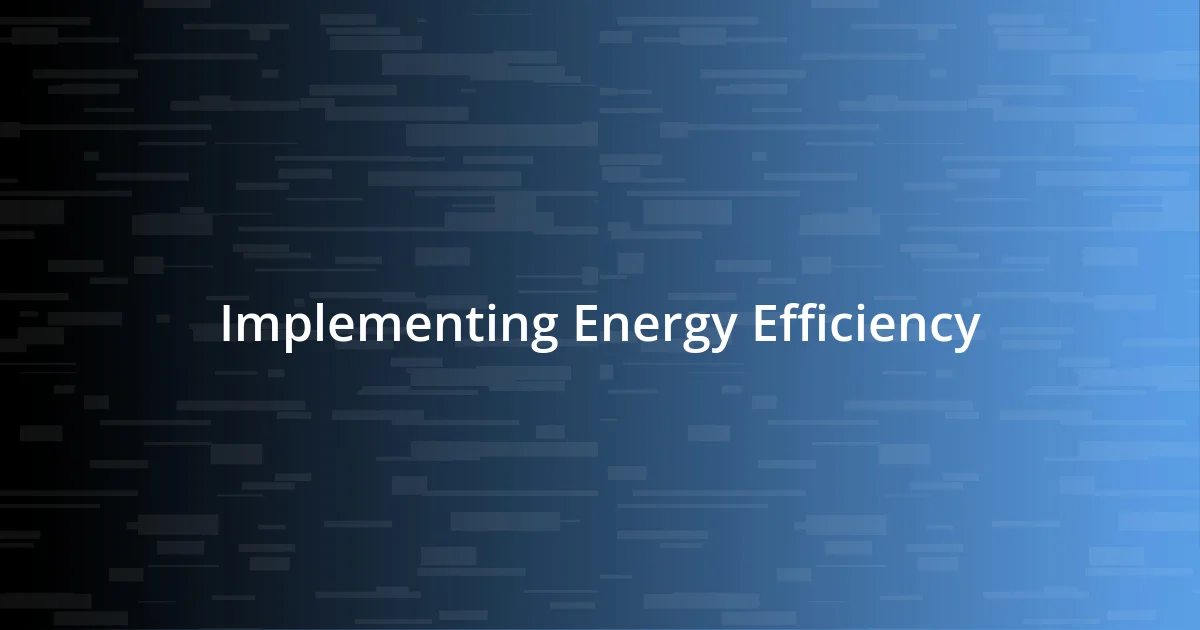 Implementing Energy Efficiency