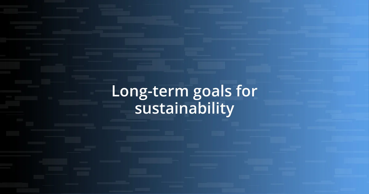 Long-term goals for sustainability