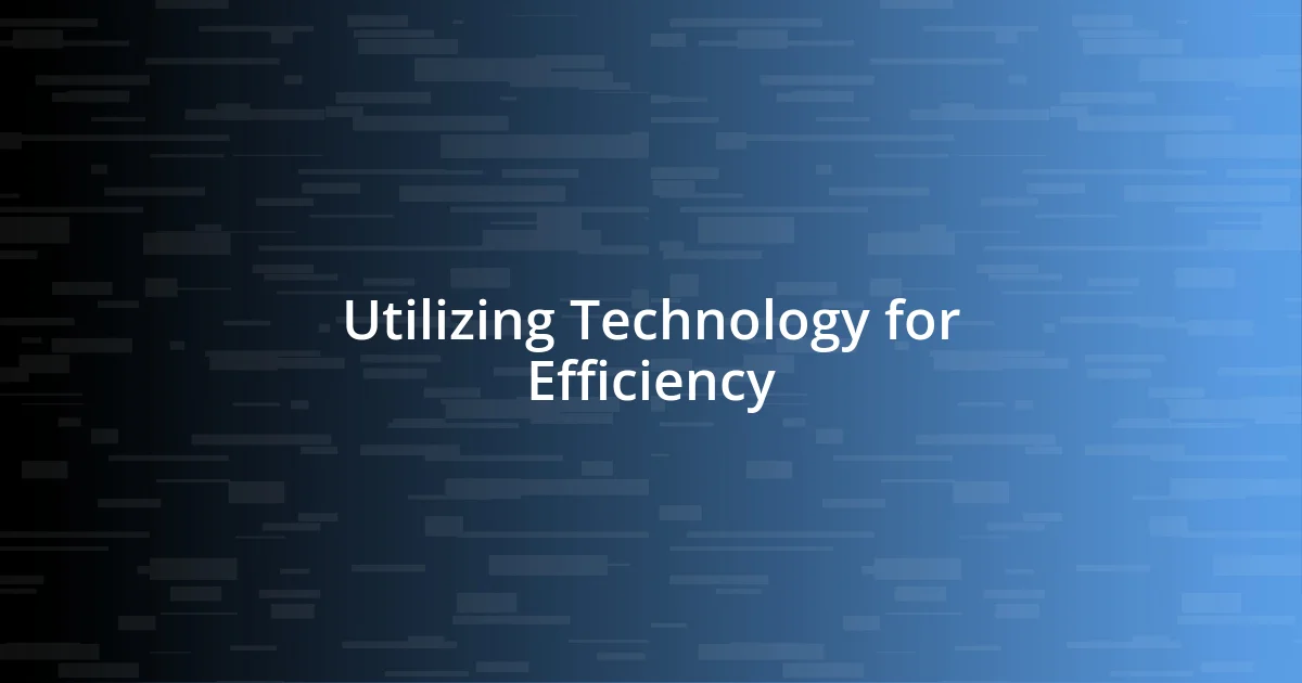 Utilizing Technology for Efficiency