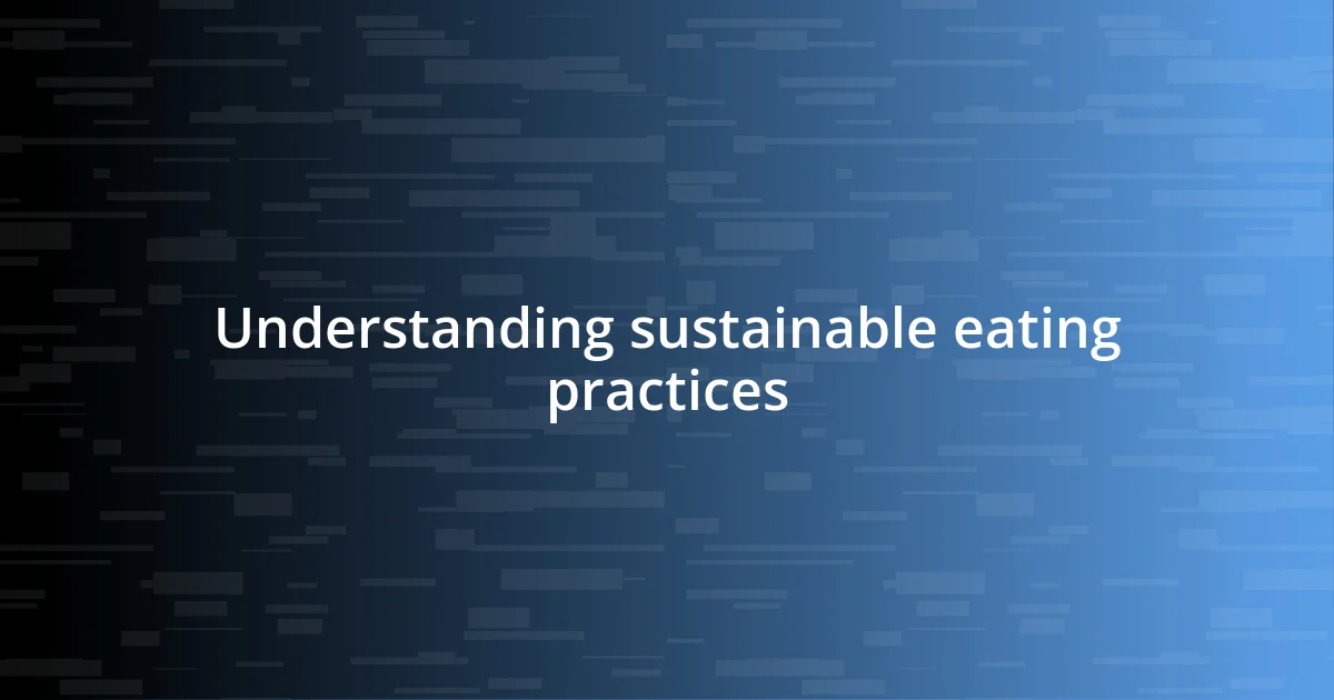 Understanding sustainable eating practices