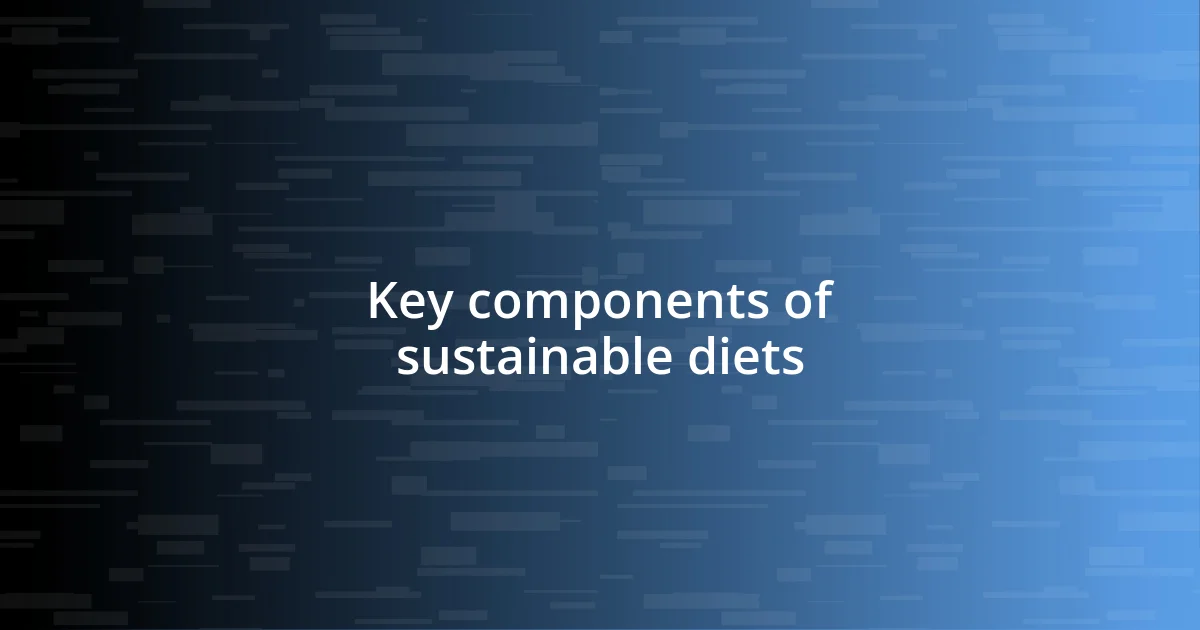 Key components of sustainable diets