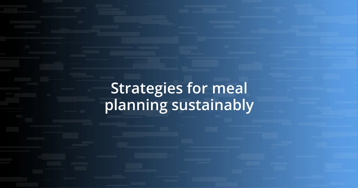 Strategies for meal planning sustainably