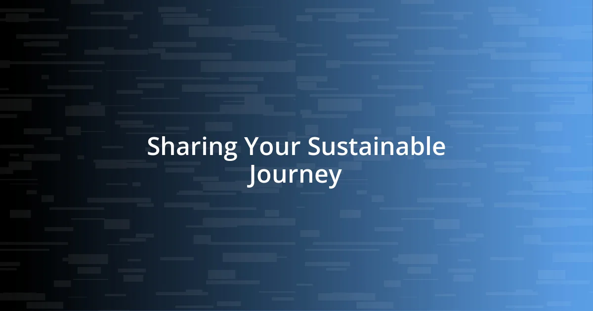 Sharing Your Sustainable Journey