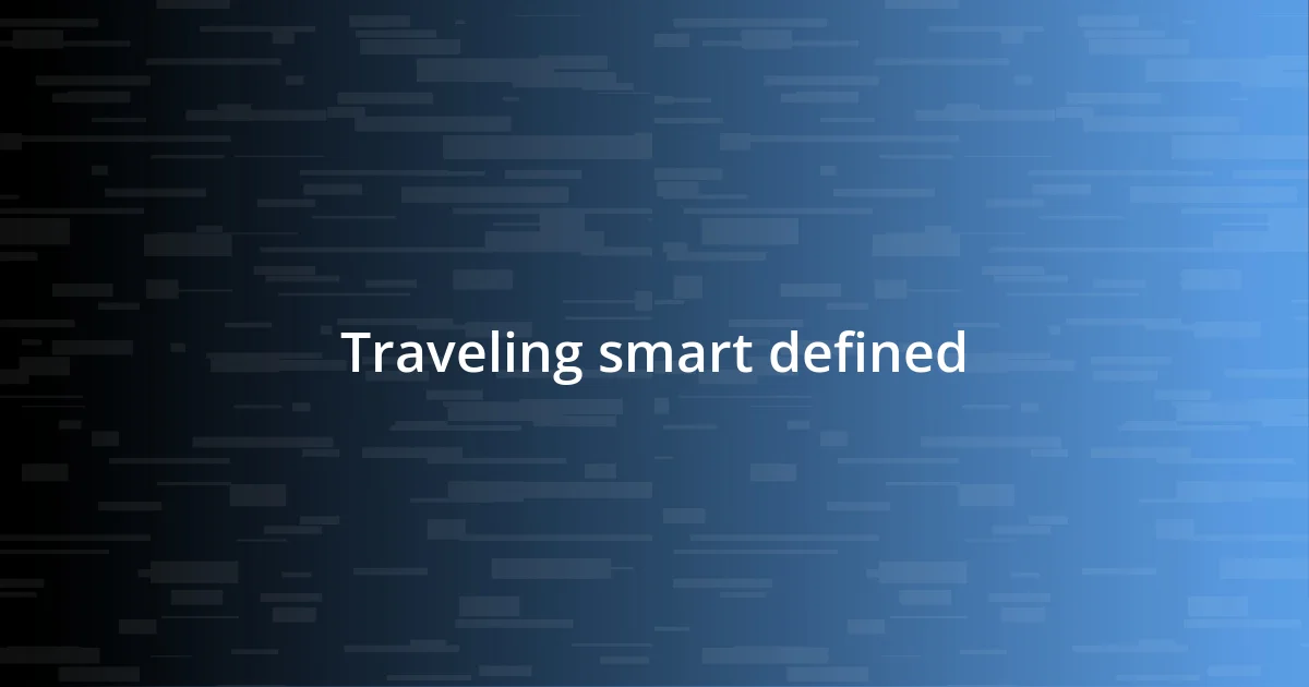 Traveling smart defined