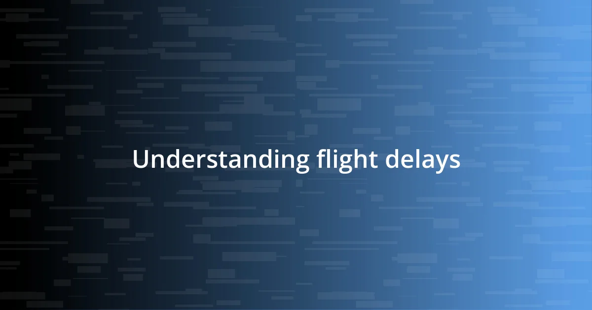 Understanding flight delays