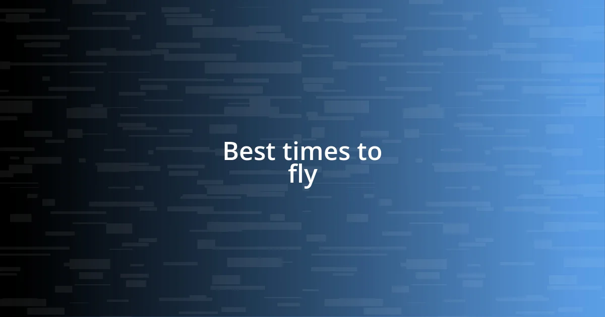 Best times to fly